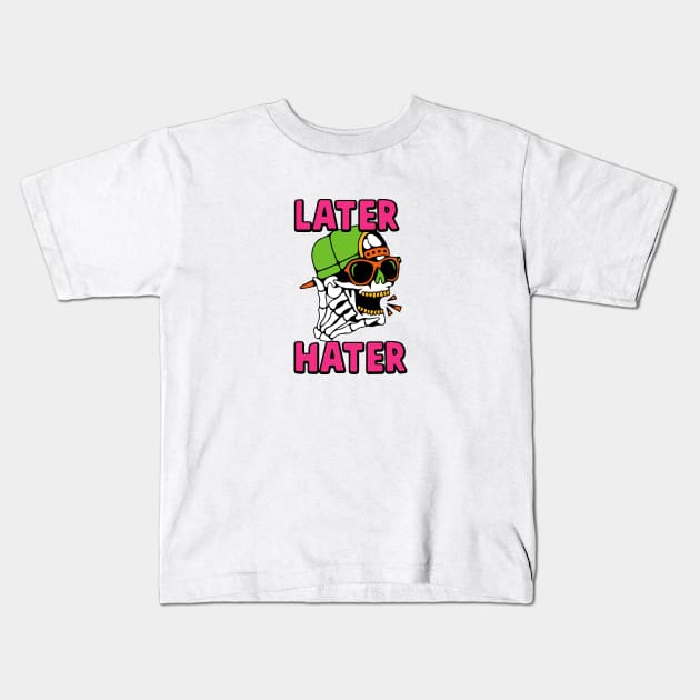 Later Hater Bye To Haters Gonna Hate Kids T-Shirt by IAKUKI